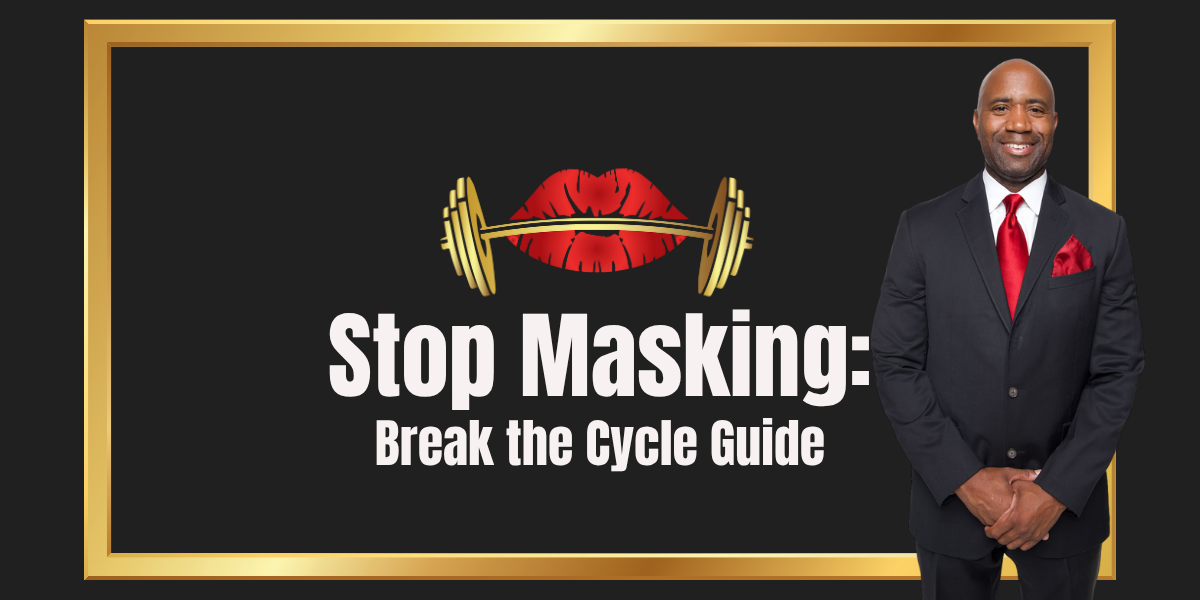 Stop Masking: Break the Cycle Guide