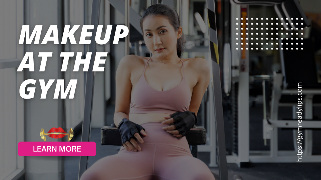 The Do's and Don'ts of Wearing Makeup at the Gym