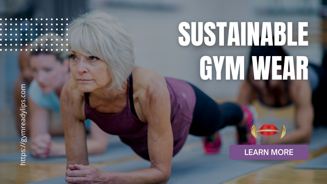 Sustainable Gym Wear: Eco-Friendly Choices for the Conscious Consumer