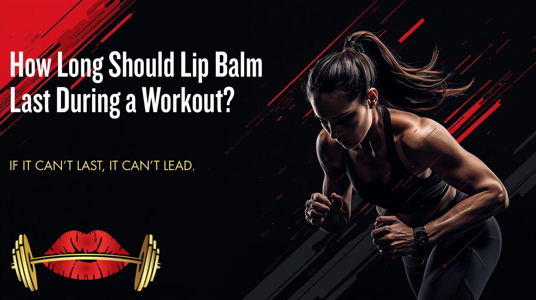 How Long Should Lip Balm Last During a Workout?
