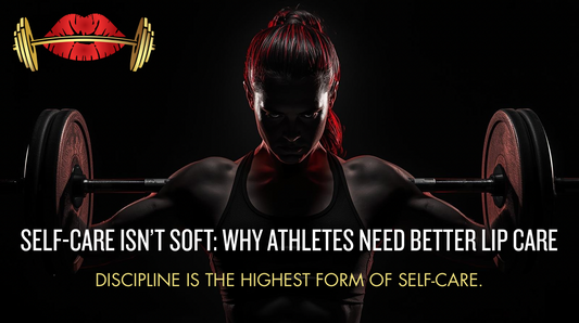 Self-Care Isn’t Soft: Why Athletes Need Better Lip Care