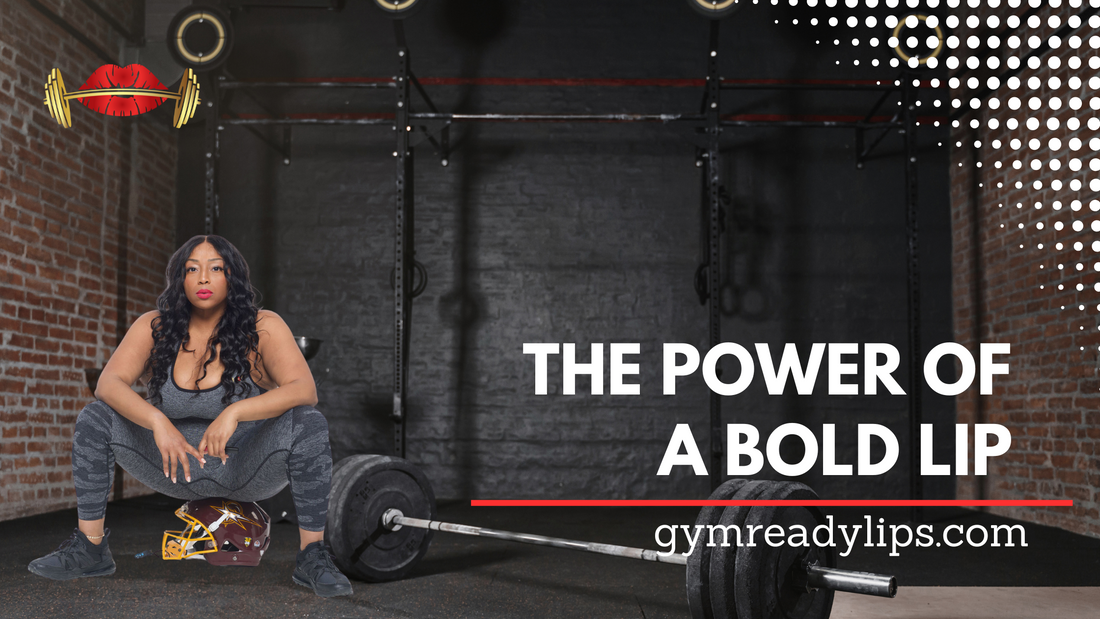 The Power of a Bold Lip: Boosting Confidence in Your Fitness Journey