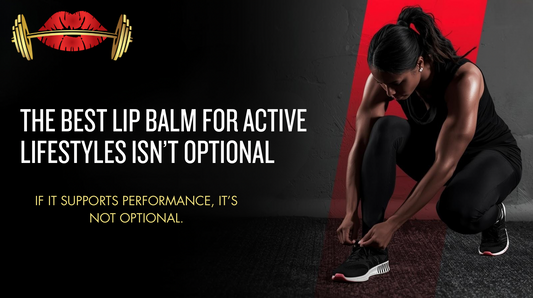 The Best Lip Balm for Active Lifestyles Isn’t Optional