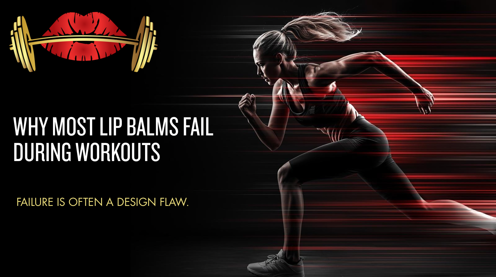 Why Most Lip Balms Fail During Workouts